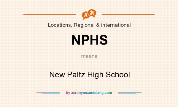 What does NPHS mean? It stands for New Paltz High School