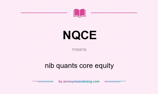 What does NQCE mean? It stands for nib quants core equity
