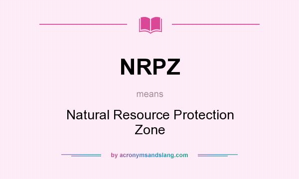 What does NRPZ mean? It stands for Natural Resource Protection Zone