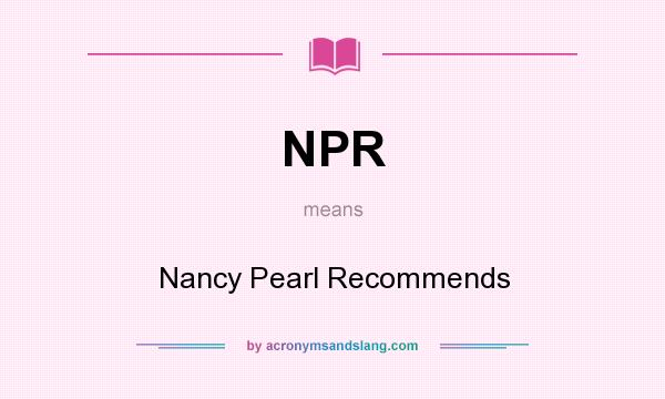 What does NPR mean? It stands for Nancy Pearl Recommends