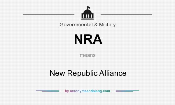 What does NRA mean? It stands for New Republic Alliance