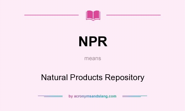 What does NPR mean? It stands for Natural Products Repository