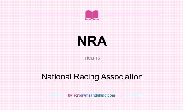 What does NRA mean? It stands for National Racing Association