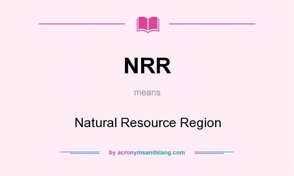 What does NRR mean? It stands for Natural Resource Region