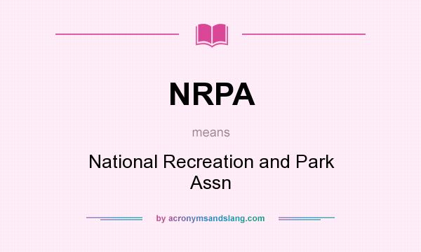 What does NRPA mean? It stands for National Recreation and Park Assn