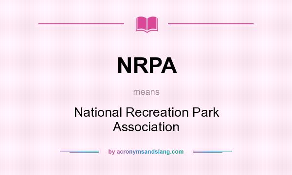 What does NRPA mean? It stands for National Recreation Park Association