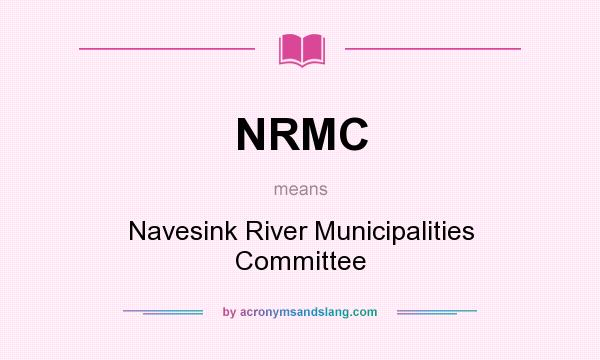 What does NRMC mean? It stands for Navesink River Municipalities Committee