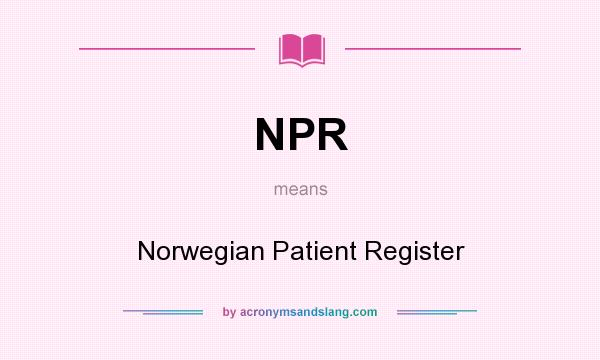 What does NPR mean? It stands for Norwegian Patient Register