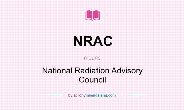 What does NRAC mean? It stands for National Radiation Advisory Council