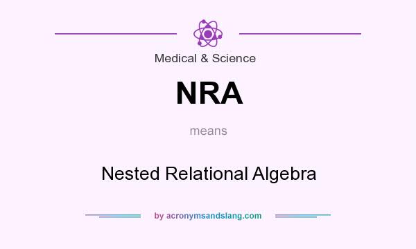 What does NRA mean? It stands for Nested Relational Algebra