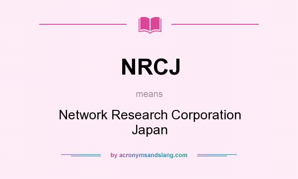 What does NRCJ mean? It stands for Network Research Corporation Japan