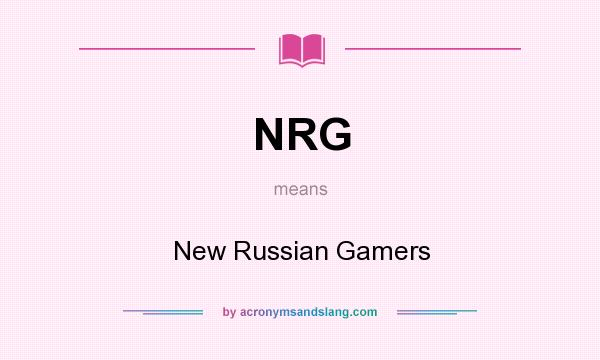 What does NRG mean? It stands for New Russian Gamers