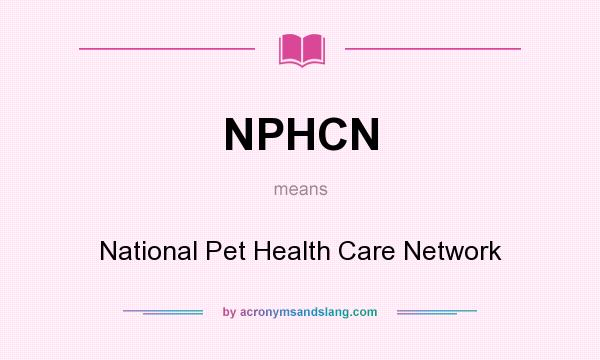 What does NPHCN mean? It stands for National Pet Health Care Network