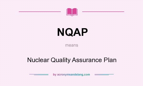 What does NQAP mean? It stands for Nuclear Quality Assurance Plan