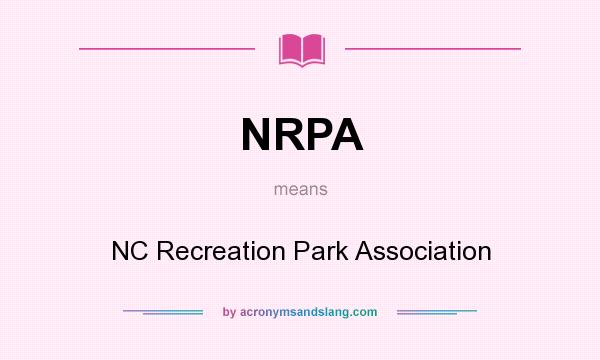 What does NRPA mean? It stands for NC Recreation Park Association