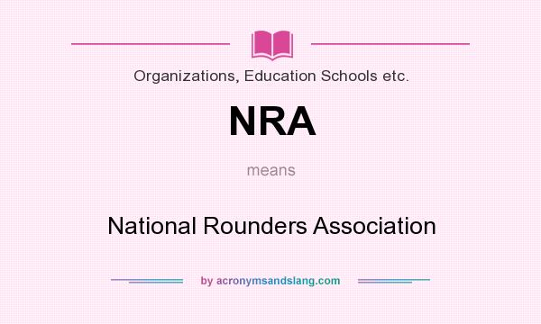 What does NRA mean? It stands for National Rounders Association