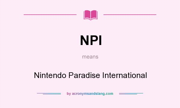 What does NPI mean? It stands for Nintendo Paradise International