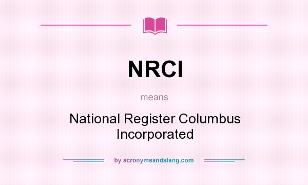 What does NRCI mean? It stands for National Register Columbus Incorporated