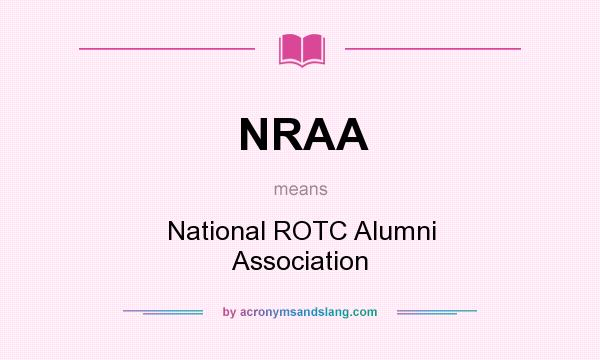 What does NRAA mean? It stands for National ROTC Alumni Association