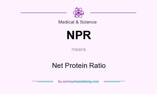What does NPR mean? It stands for Net Protein Ratio