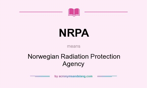 What does NRPA mean? It stands for Norwegian Radiation Protection Agency