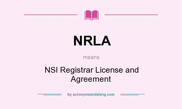 What does NRLA mean? It stands for NSI Registrar License and Agreement