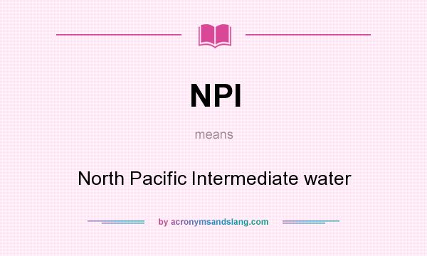 What does NPI mean? It stands for North Pacific Intermediate water