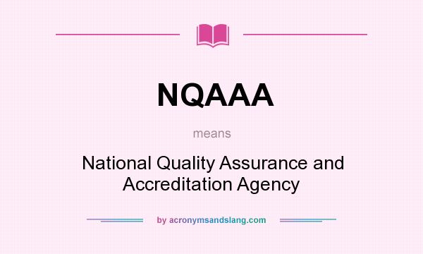 What does NQAAA mean? It stands for National Quality Assurance and Accreditation Agency