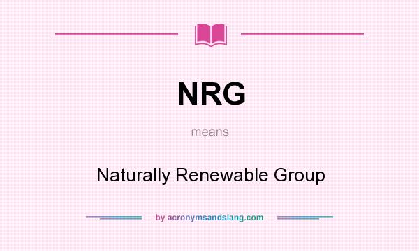 What does NRG mean? It stands for Naturally Renewable Group