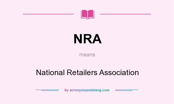 What does NRA mean? It stands for National Retailers Association