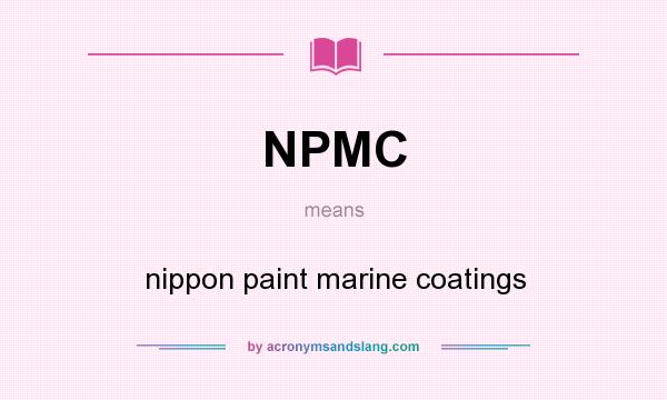 What does NPMC mean? It stands for nippon paint marine coatings