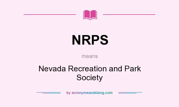 What does NRPS mean? It stands for Nevada Recreation and Park Society