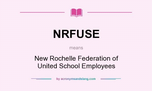 What does NRFUSE mean? It stands for New Rochelle Federation of United School Employees