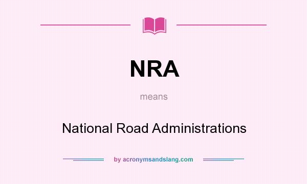 What does NRA mean? It stands for National Road Administrations