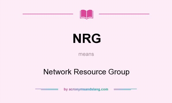 What does NRG mean? It stands for Network Resource Group
