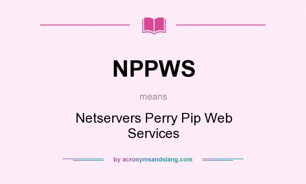 What does NPPWS mean? It stands for Netservers Perry Pip Web Services