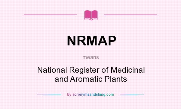 What does NRMAP mean? It stands for National Register of Medicinal and Aromatic Plants