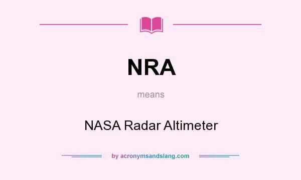 What does NRA mean? It stands for NASA Radar Altimeter