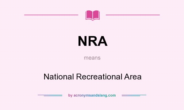 What does NRA mean? It stands for National Recreational Area
