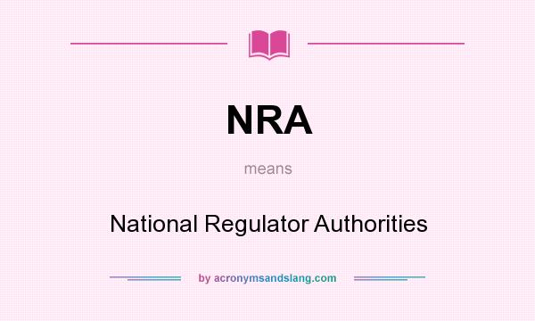 What does NRA mean? It stands for National Regulator Authorities