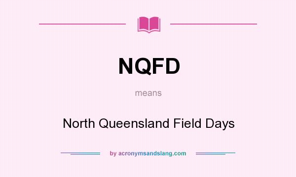 What does NQFD mean? It stands for North Queensland Field Days