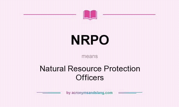What does NRPO mean? It stands for Natural Resource Protection Officers