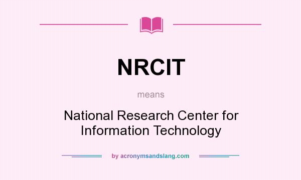 What does NRCIT mean? It stands for National Research Center for Information Technology