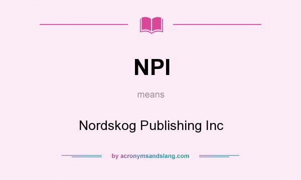 What does NPI mean? It stands for Nordskog Publishing Inc