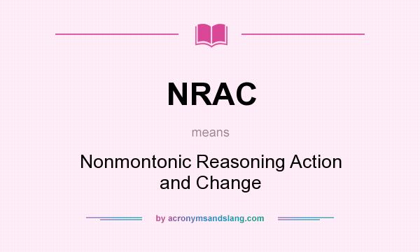What does NRAC mean? It stands for Nonmontonic Reasoning Action and Change