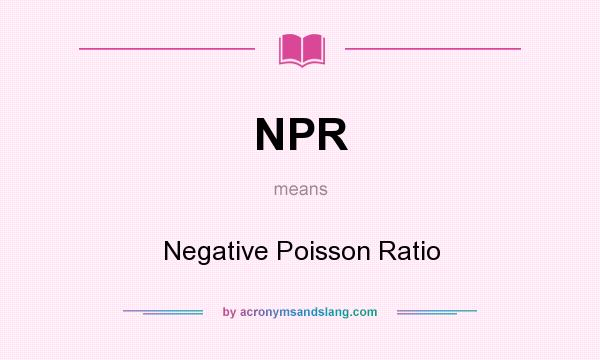 What does NPR mean? It stands for Negative Poisson Ratio
