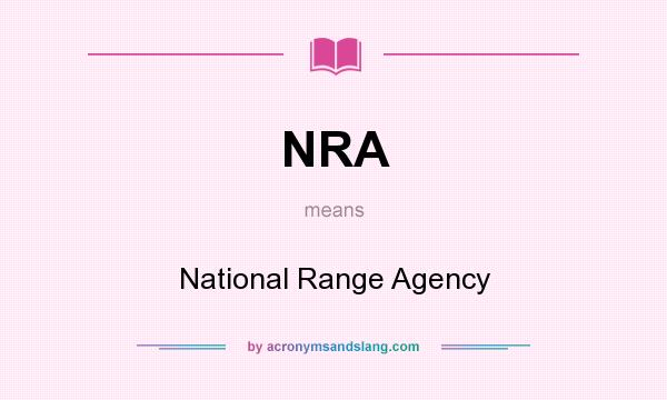 What does NRA mean? It stands for National Range Agency