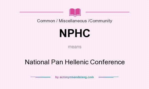 What does NPHC mean? It stands for National Pan Hellenic Conference