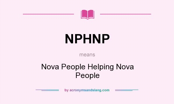 What does NPHNP mean? It stands for Nova People Helping Nova People