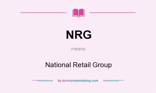 What does NRG mean? It stands for National Retail Group